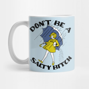 don't be a salty bitch Mug