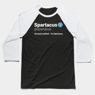 I'm Spartacus - Parody Social Network Account Name with a Blue Verified Badge Baseball T-Shirt