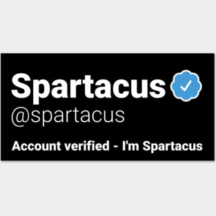 I'm Spartacus - Parody Social Network Account Name with a Blue Verified Badge Posters and Art