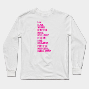 I Am Black, Beautiful, Woman. | African American | Black Lives | Black Women Matter Long Sleeve T-Shirt