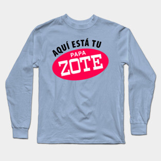 Aqui esta tu papa zote - black letters Long Sleeve T-Shirt