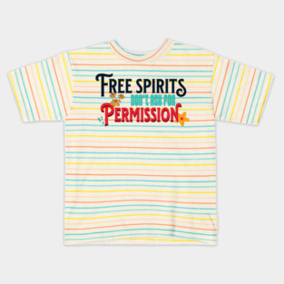 Free Spirits Don't Ask For Permission Kids T-Shirt