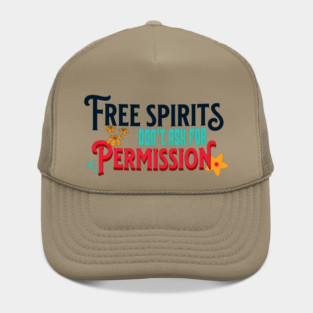 Free Spirits Don't Ask For Permission Hat