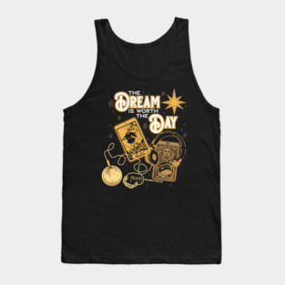 The Dream is Worth The Day Tank Top