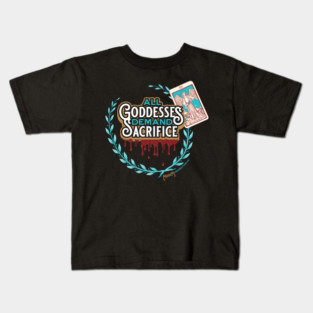 All Goddesses Demand Sacrifice Kids T-Shirt