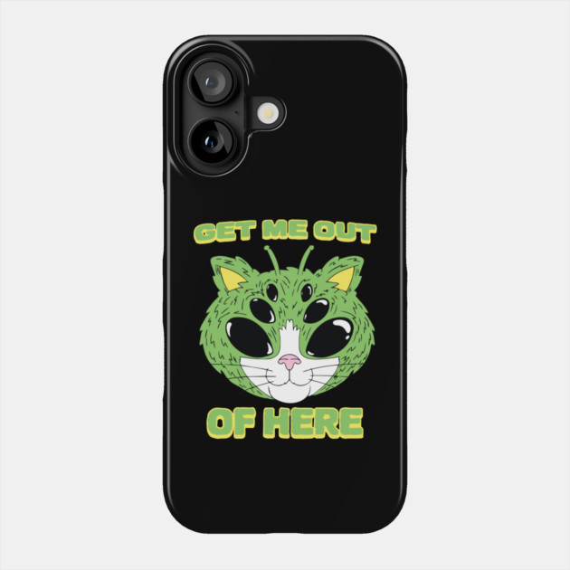 UFO Get Me Out Of Here Alien Cat Phone Case by The WYLD Tribe