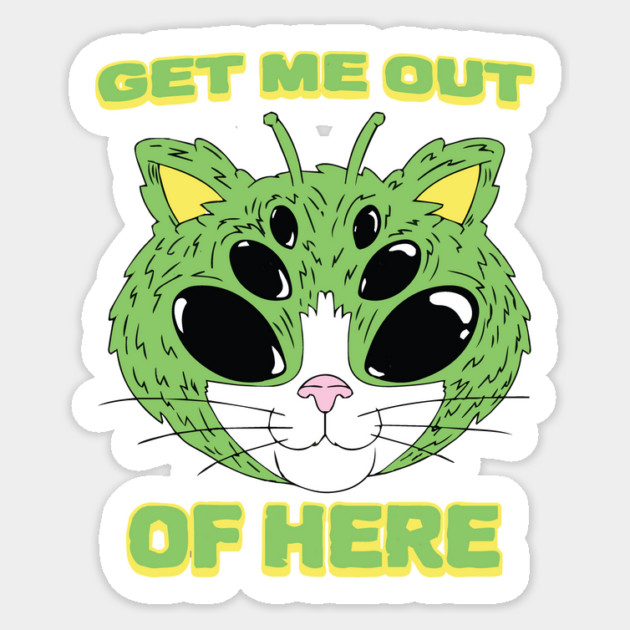 UFO Get Me Out Of Here Alien Cat Sticker by The WYLD Tribe
