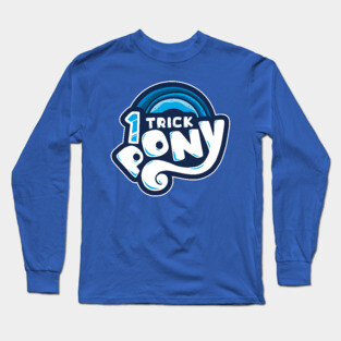 1 TRICK PONY Long Sleeve T-Shirt