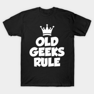 Old Geeks Rule -  computer nerd T-Shirt