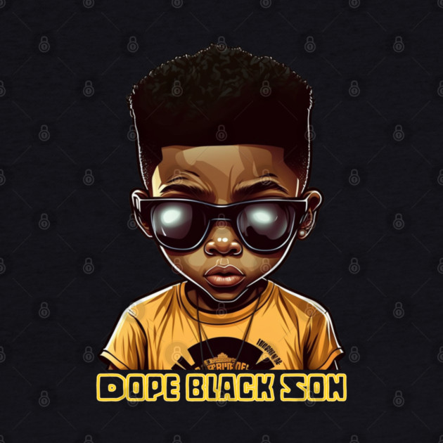 Dope Black Son, Black Boy by UrbanLifeApparel