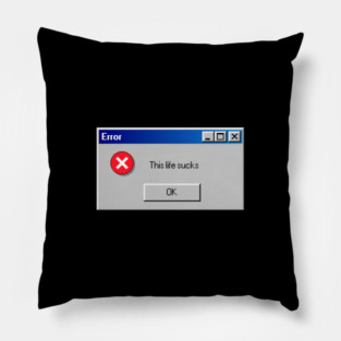 Error: This Life Sucks Pillow