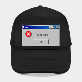 Error: This Life Sucks Hat