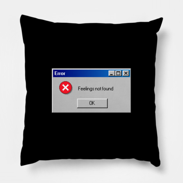 Error: Feelings Not Found Pillow by  magiccatto