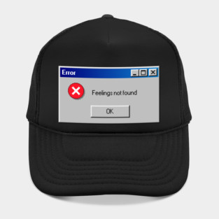 Error: Feelings Not Found Hat