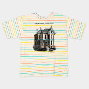 what does a house wear? Kids T-Shirt