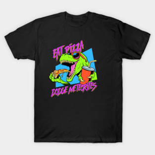Eat Pizza, Dodge Meteorites T-Shirt
