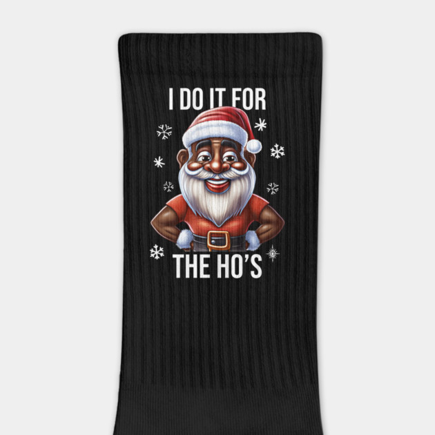 Funny Santa, I Do It for the Hos by UrbanLifeApparel