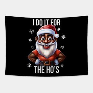 Funny Santa, I Do It for the Hos Tapestry