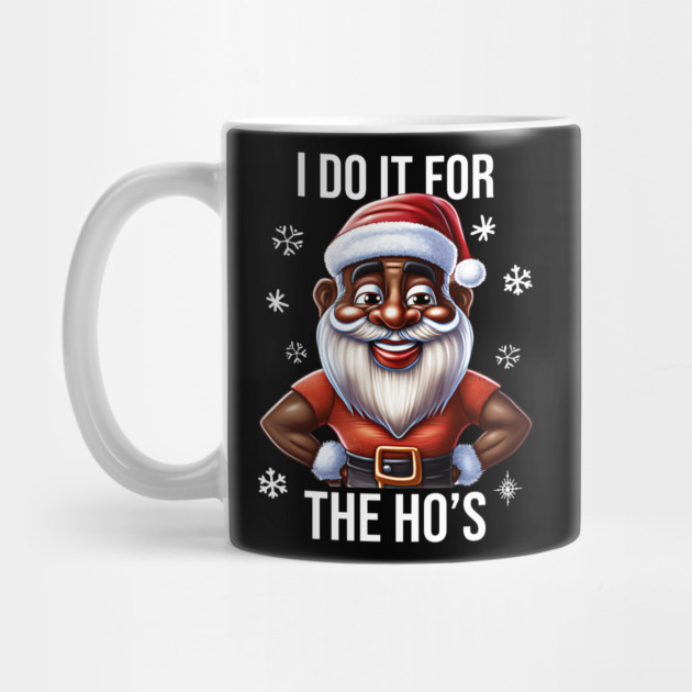 Funny Santa, I Do It for the Hos by UrbanLifeApparel