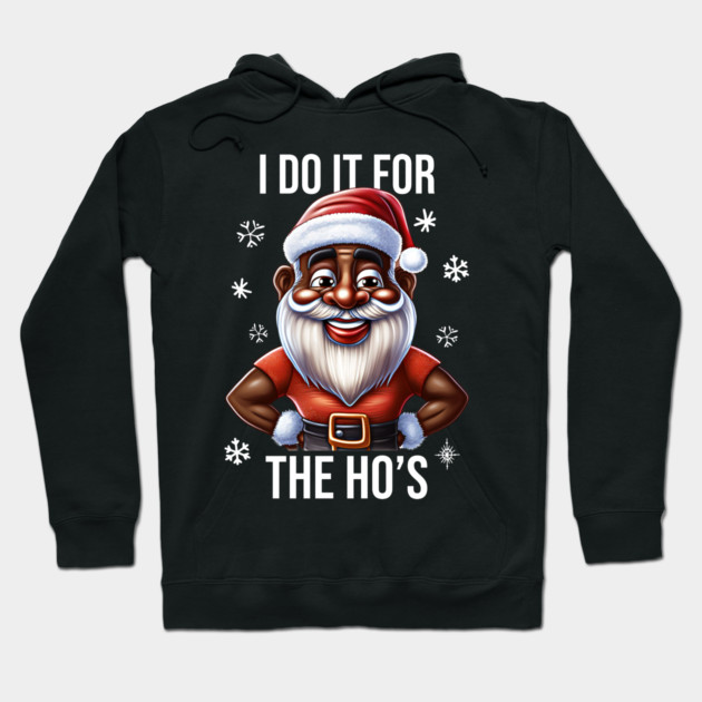 Funny Santa, I Do It for the Hos Hoodie by UrbanLifeApparel