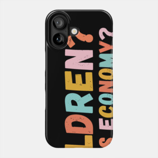 Children in This Economy? Phone Case