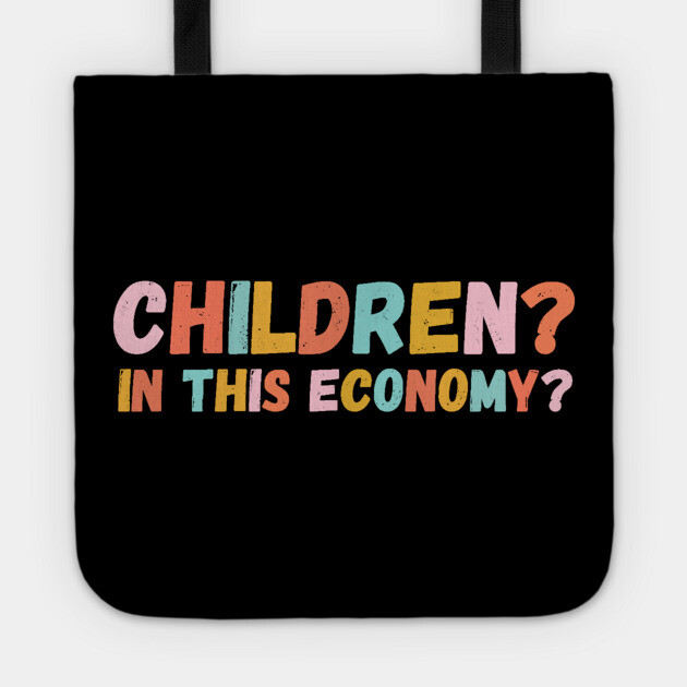 Children in This Economy? Tote by The WYLD Tribe