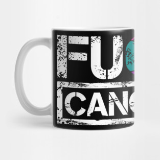 Fuck Cancer Mug