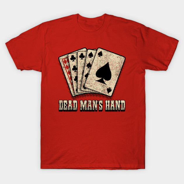 Aces and The Dead Man's Dead Mans Hand T-Shirt