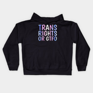 Trans Rights Or GTFO Kids Hoodie