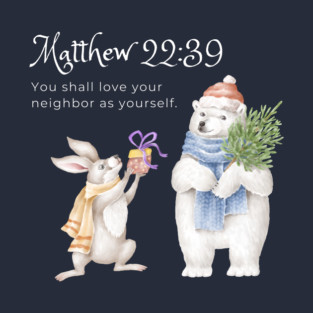 Matthew 22:39 Love Your Neighbor T-Shirt
