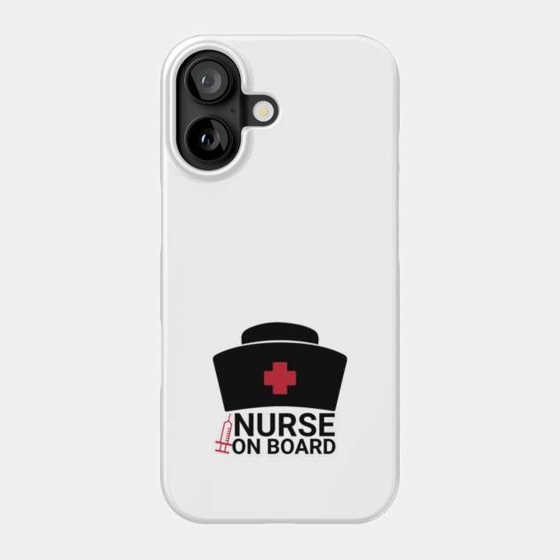 Nurse On Board Phone Case by REG