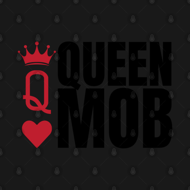 QUEEN MOB by REG