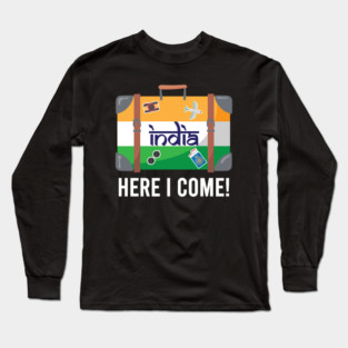 India Here I Come. India Travel India Flag Suitcase Design Long Sleeve T-Shirt