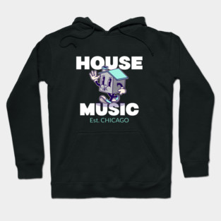 HOUSE MUSIC - Est. CHICAGO Hoodie