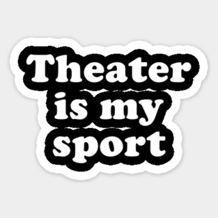 Theater is My Sport Magnet