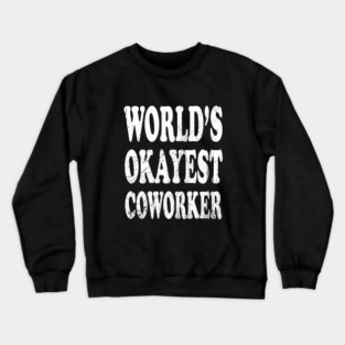 World's Okayest Coworker Crewneck Sweatshirt