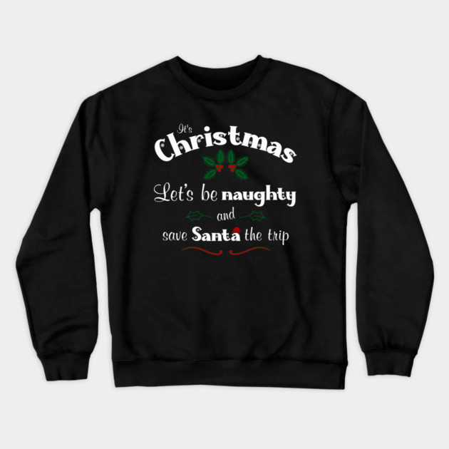 Naughty Christmas Crewneck Sweatshirt by REG