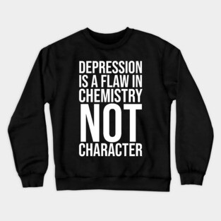 Depression Slogan Crewneck Sweatshirt