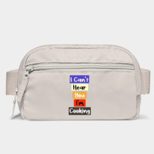 I Can't Hear You I'm Cooking Busy Funny cooking lovers Bag