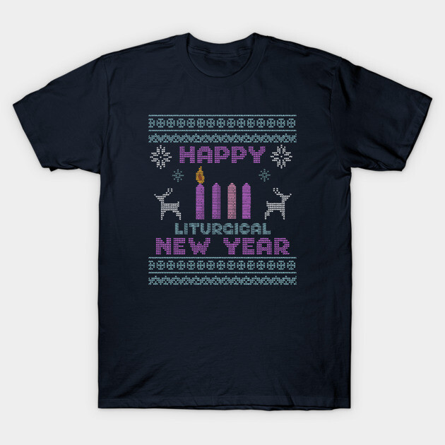 Happy Liturgical New Year! T-Shirt by Lemon Creek Press