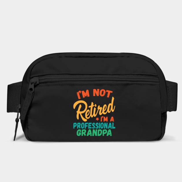 I'm Not Retired I'm A Professional Grandpa by The WYLD Tribe
