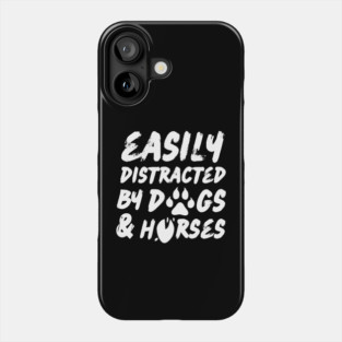 Easily Distracted By Dogs And Horses Phone Case