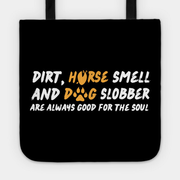 Dirt Horse Smell And Dog Slobber Tote by The WYLD Tribe