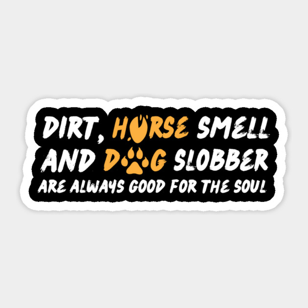 Dirt Horse Smell And Dog Slobber Sticker by The WYLD Tribe