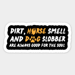 Dirt Horse Smell And Dog Slobber Magnet