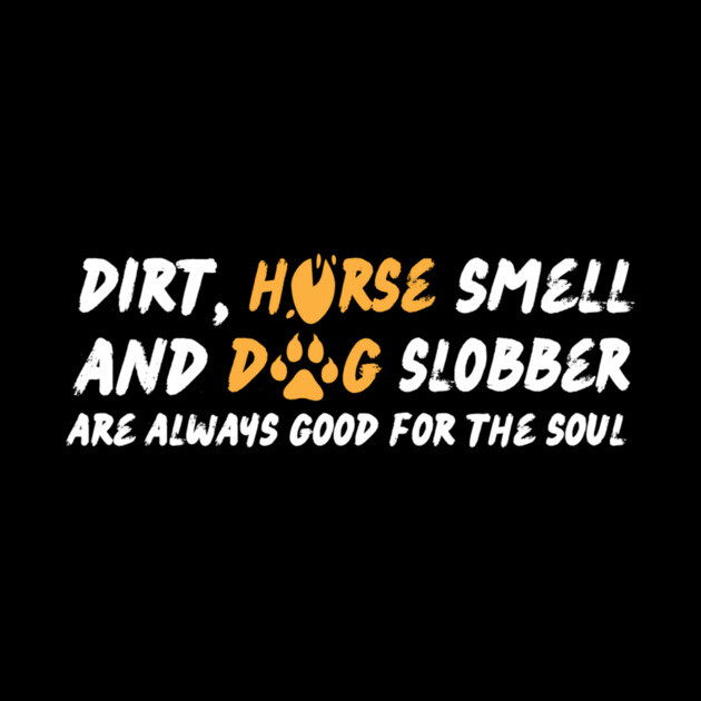 Dirt Horse Smell And Dog Slobber by The WYLD Tribe