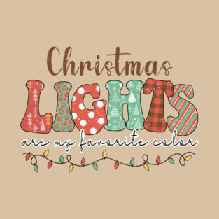 Christmas lights are my favorite color T-Shirt