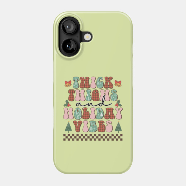 Thick thighs and holiday vibes Phone Case by The WYLD Tribe
