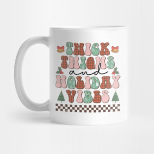 Thick thighs and holiday vibes Mug