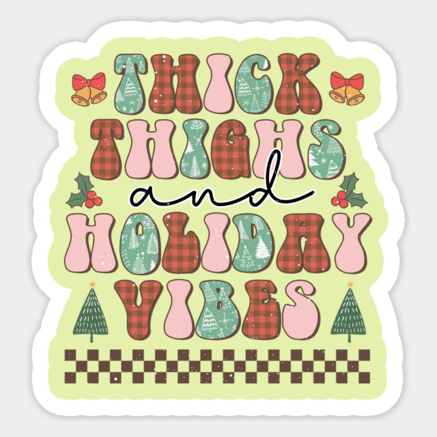 Thick thighs and holiday vibes Magnet by The WYLD Tribe